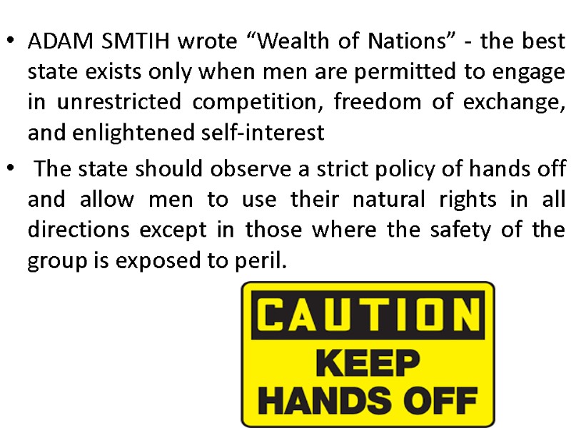 ADAM SMTIH wrote “Wealth of Nations” - the best state exists only when men